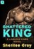 Shattered King (Lawless Kings, #1)