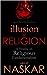 Illusion of Religion: A Tre...