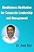 Mindfulness Meditation for Corporate Leadership and Management by Amit Ray