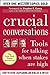 Crucial Conversations: Tools for Talking When Stakes are High