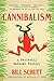 Cannibalism: A Perfectly Natural History