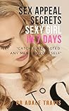 Sex appeal secrets:Sexy girl in 7 days: Catch and Attracted any Mens by Yourself