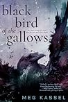 Black Bird of the Gallows by Meg Kassel