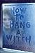 How to Hang a Witch (How to Hang a Witch, #1)