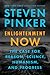 Enlightenment Now The Case for Reason, Science, Humanism, and Progress by Steven Pinker