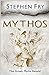 Mythos: The Greek Myths Retold (Stephen Fry's Great Mythology, #1)