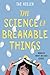 The Science of Breakable Th...