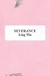 Severance by Ling  Ma