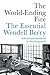 The World-Ending Fire: The Essential Wendell Berry