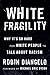 White Fragility: Why It's So Hard for White People to Talk About Racism