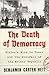 The Death of Democracy: Hitler's Rise to Power and the Downfall of the Weimar Republic