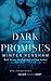 Dark Promises (Dark, #2)