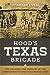 Hood's Texas Brigade by Susannah J. Ural