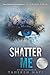 Shatter Me (Shatter Me, #1)