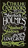 Sherlock Holmes and the Shadwell Shadows by James Lovegrove