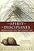 The Spirit of the Disciplines: Understanding How God Changes Lives