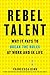 Rebel Talent: Why It Pays t...