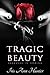 Tragic Beauty by Iris Ann Hunter