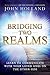 Bridging Two Realms by John Holland