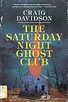 The Saturday Night Ghost Club by Craig Davidson