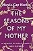 The Seasons of My Mother by Marcia Gay Harden