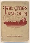 The Cities of the Sun by Elizabeth Rachel Cannon