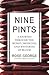 Nine Pints: A Journey Through the Money, Medicine, and Mysteries of Blood