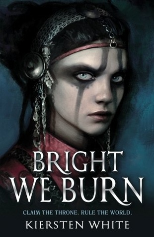 Bright We Burn by Kiersten White