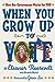 When You Grow Up to Vote: H...