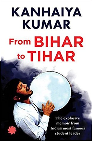 From Bihar to Tihar by Kanhaiya Kumar