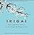 Ikigai: The Japanese Secret to a Long and Happy Life