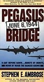 Pegasus Bridge by Stephen E. Ambrose