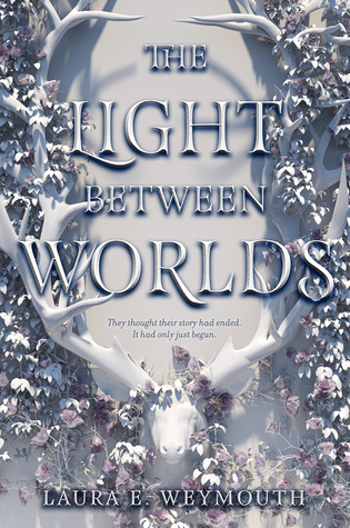 The Light Between Worlds by Laura E. Weymouth