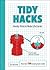 Tidy Hacks: Handy Hints to Make Life Easier