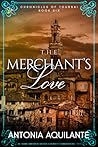 The Merchant's Love by Antonia Aquilante