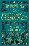 Fantastic Beasts: The Crimes of Grindelwald: The Original Screenplay (Fantastic Beasts: The Original Screenplay, #2)