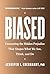 Biased Uncovering the Hidden Prejudice That Shapes What We See, Think, and Do by Jennifer L. Eberhardt