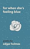 Book cover for For When She's Feeling Blue