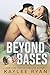 Beyond the Bases (Out of Reach #1)