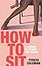 How to Sit: A Memoir in Stories and Essays