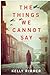 The Things We Cannot Say