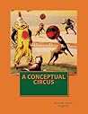 A Conceptual Circus by Kenneth Jarrett Singleton