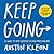 Keep Going: 10 Ways to Stay Creative in Good Times and Bad (Austin Kleon)