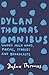 The Dylan Thomas Omnibus: Under Milk Wood, Poems, Stories and Broadcasts