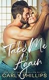 Take Me Again by Carly Phillips