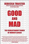 Good and Mad by Rebecca Traister