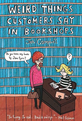 Weird Things Customers Say in Bookshops by Jen Campbell