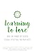 Learning To Love: And The Power of Sacred Sexual Spiritual Partnerships