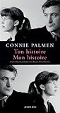 Ton histoire. Mon histoire by Connie Palmen