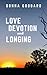 Love, Devotion, and Longing by Donna Goddard